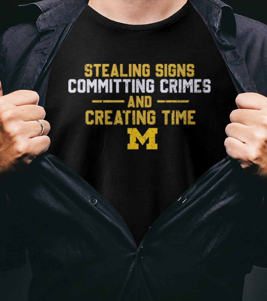 Stealing Signs Committing Crimes And Creating Time M Block T-Shirt