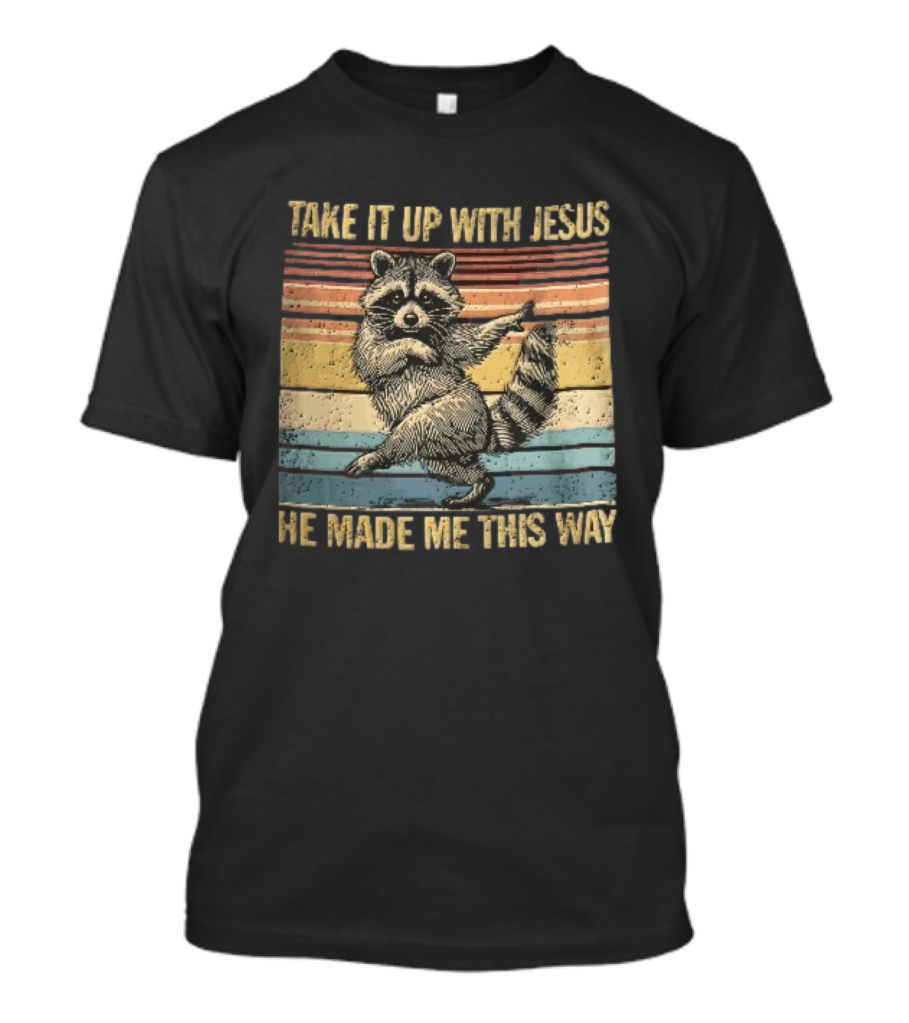 Take It Up With Jesus He Made Me This Way Dancing Raccoon Vintage Sunset T-Shirt