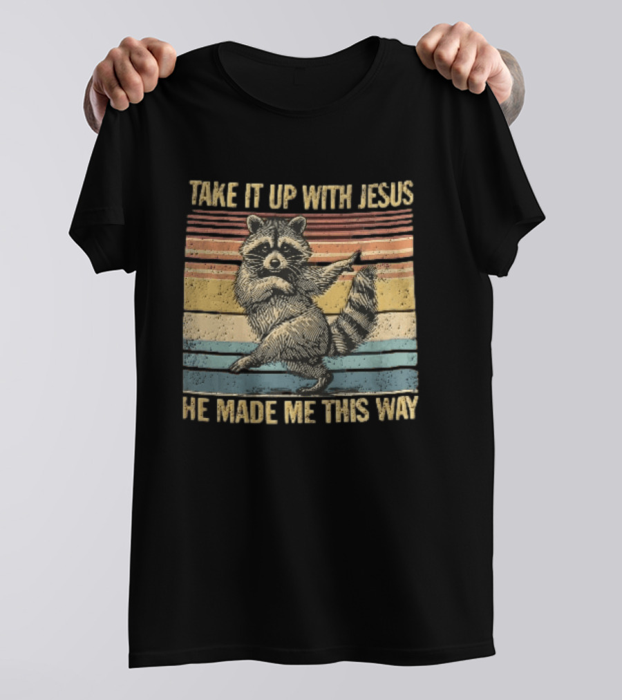 Take It Up With Jesus He Made Me This Way Dancing Raccoon Vintage Sunset T-Shirt