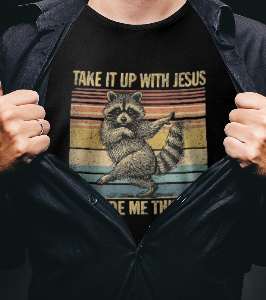 Take It Up With Jesus He Made Me This Way Dancing Raccoon Vintage Sunset T-Shirt
