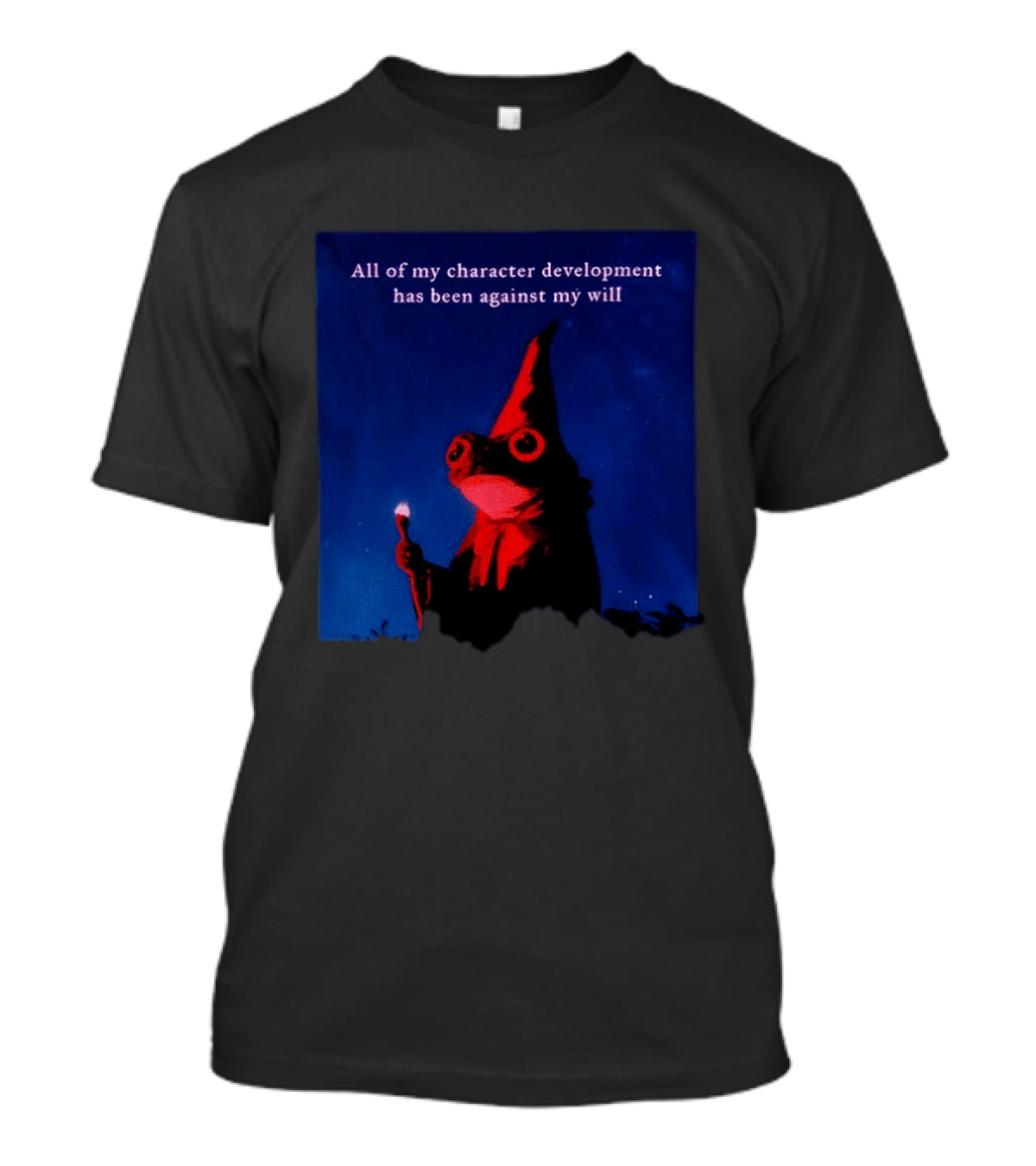 The Frog Mage All Of My Character Development Has Been Against My Will T-Shirt