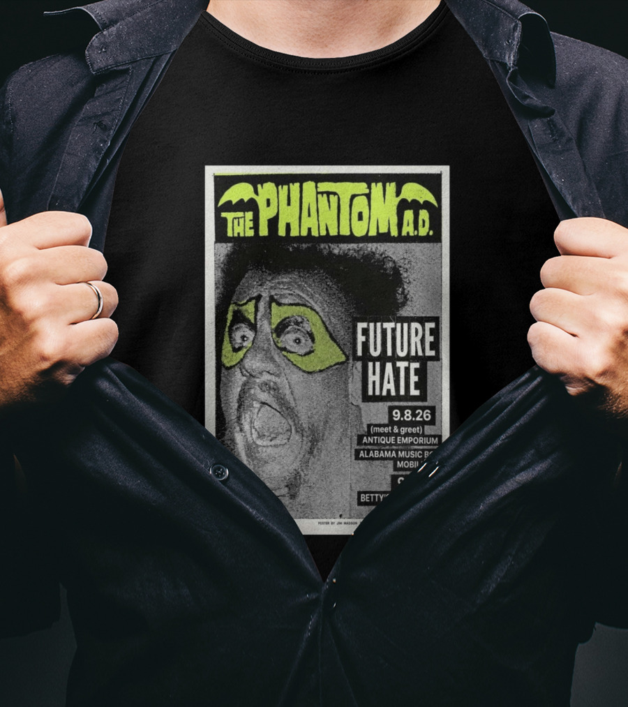 The Phantom A.D. Concert Future Hate Alabama Music Box Mobile September 8 Betty's On Belmont Pensacola September 9 T-Shirt