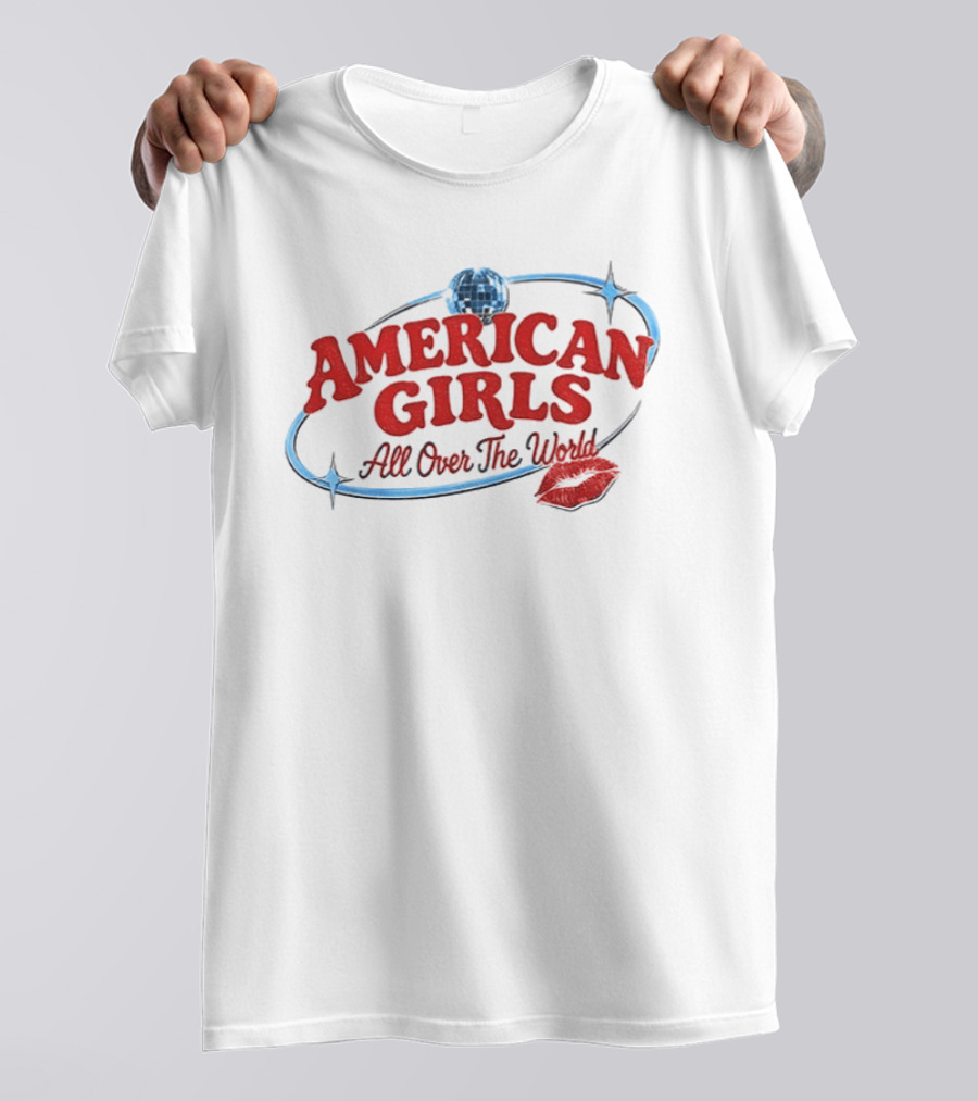 American Girls All Over The World New Album Disco Globe And Lipstick Kiss T-Shirt
