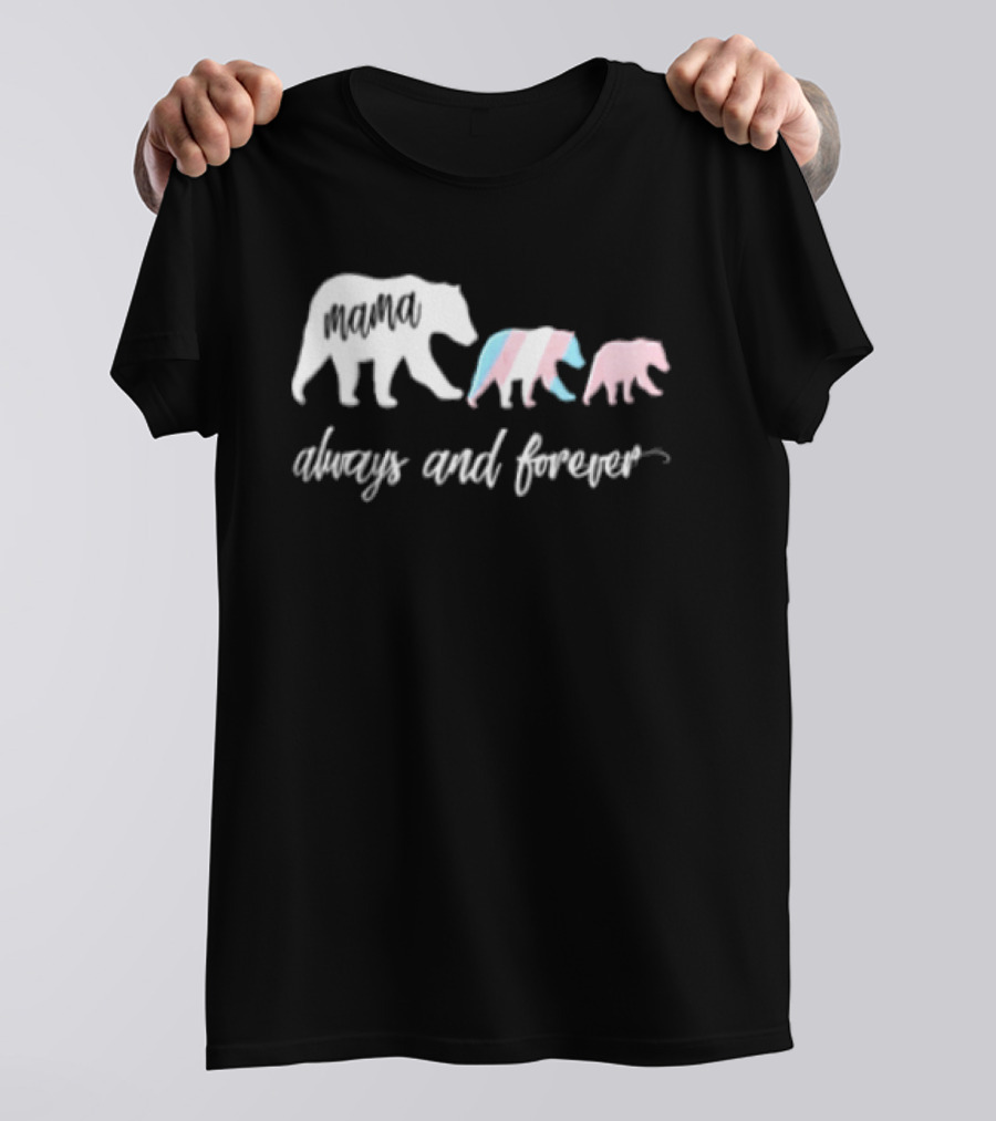 Mama Bear Family With Transgender Pride Always And Forever Equality T-Shirt