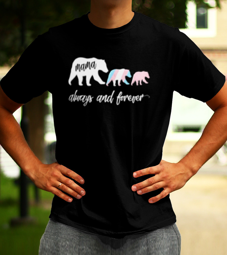 Mama Bear Family With Transgender Pride Always And Forever Equality T-Shirt