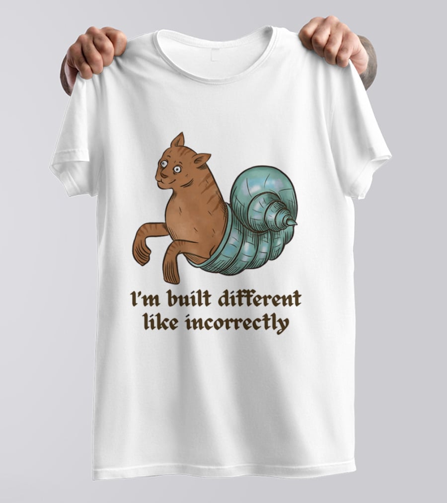 I'm Built Different Like Incorrectly Cat Snail Hybrid T-Shirt