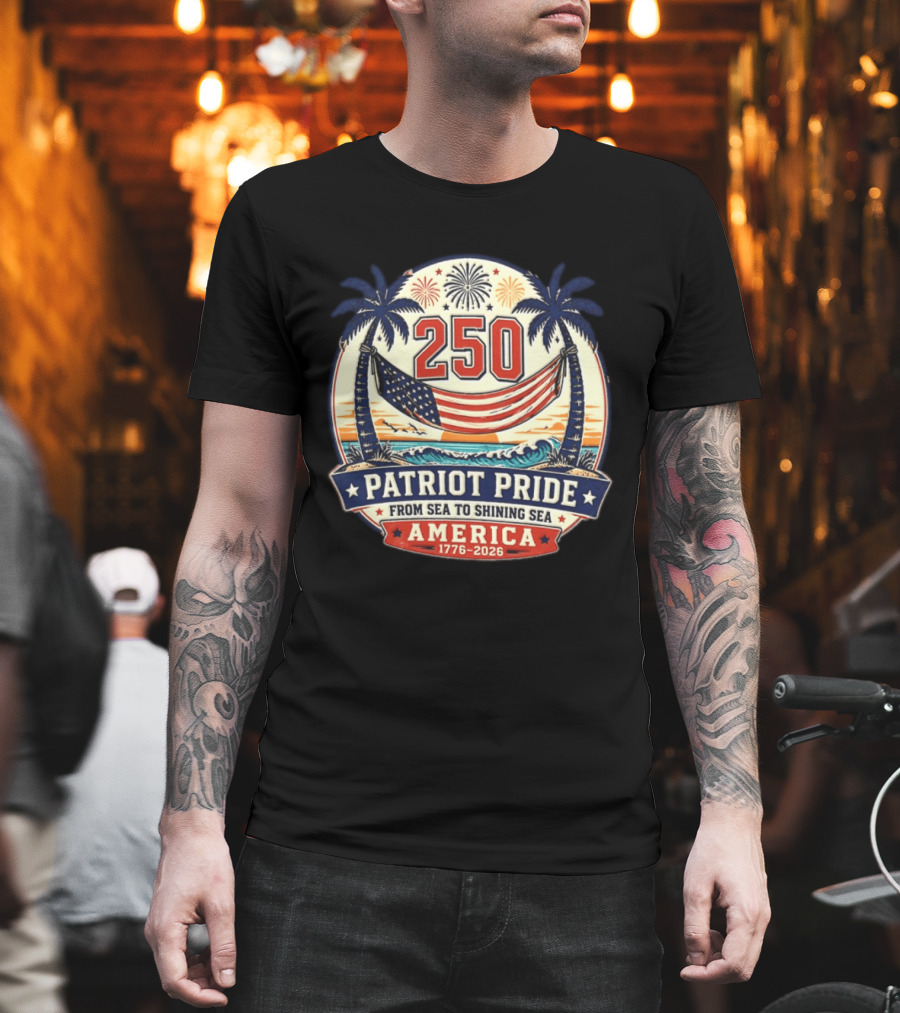250 Patriot Pride America 1776 2026 From Sea To Shining Sea T-Shirt