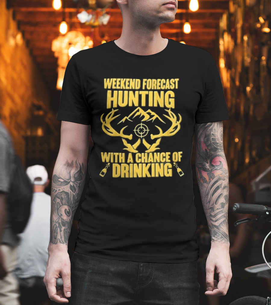 Weekend Forecast Hunting Deer Antlers Mountain Scope Chance Of Drinking Flying Ducks Popping Bottles T-Shirt