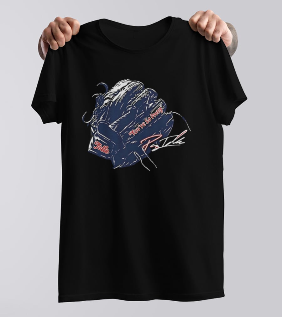 You're So Pretty Glove Tolle Payton Boston Red Sox MLB T-Shirt