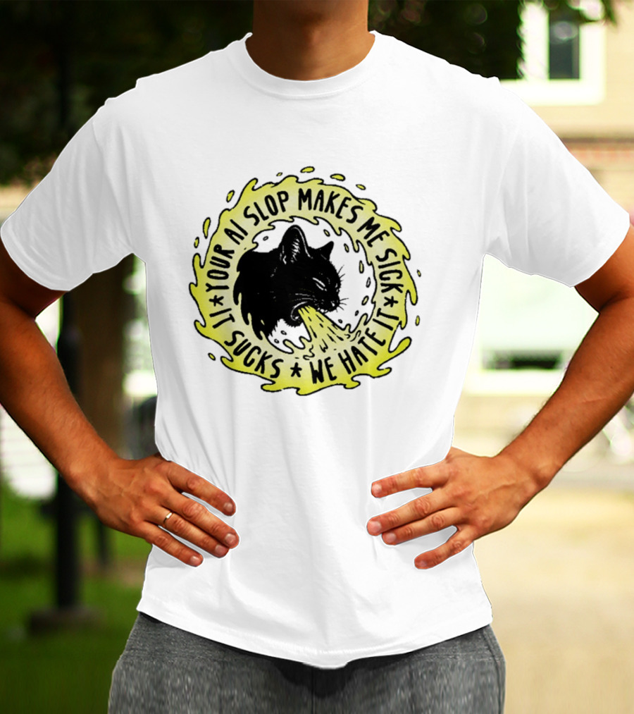 Your AI Slop Makes Me Sick It Sucks We Hate It Cat Vomiting T-Shirt
