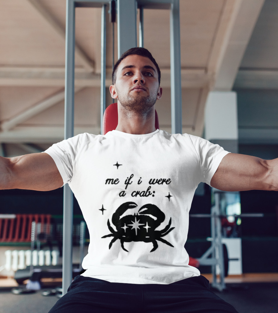 Cancer Zodiac Sign Astrology Me If I Were A Crab T-Shirt