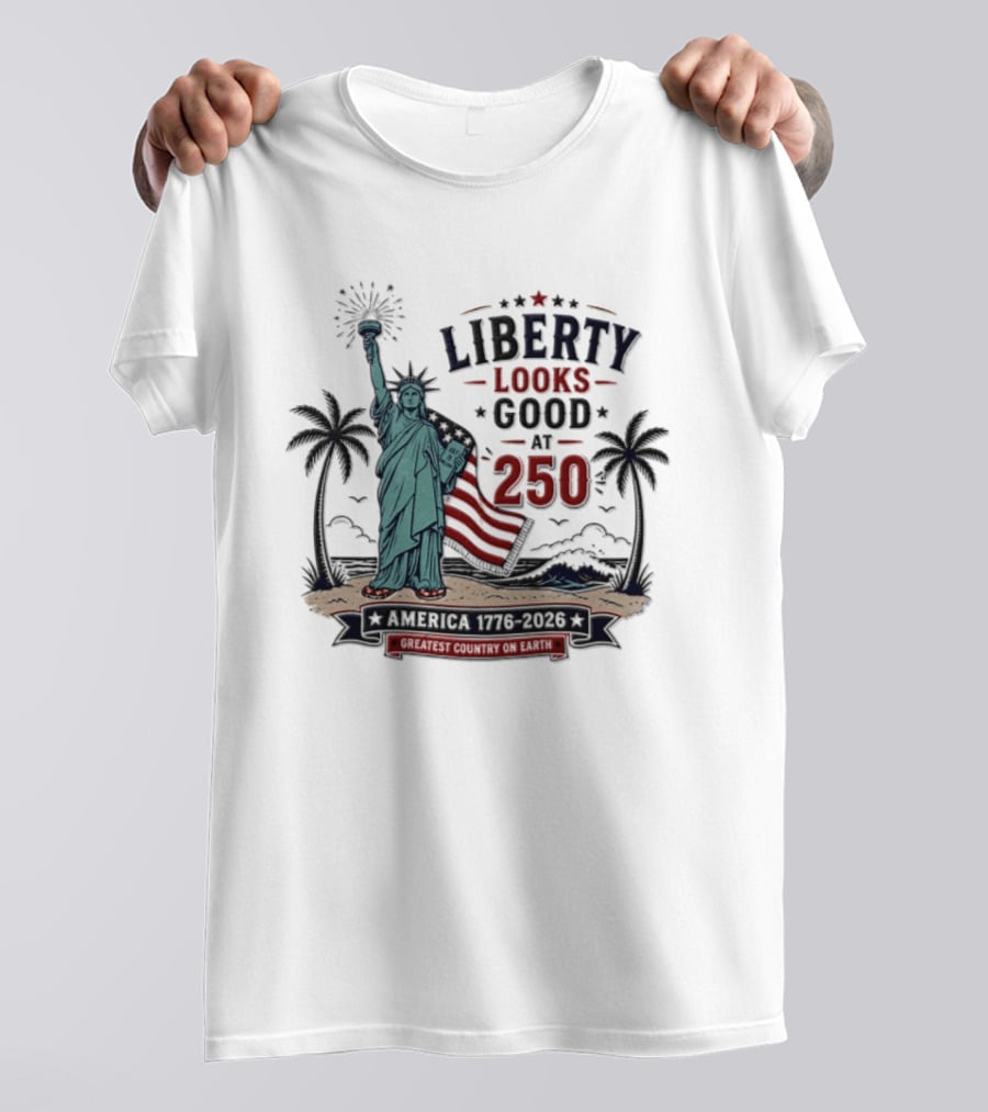 Statue Of Liberty America 1776 2026 Liberty Looks Good At 250 Fourth Of July Celebration T-Shirt