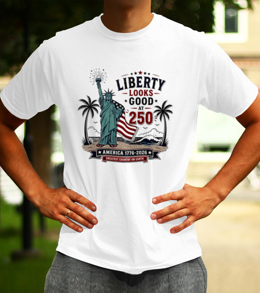 Statue Of Liberty America 1776 2026 Liberty Looks Good At 250 Fourth Of July Celebration T-Shirt