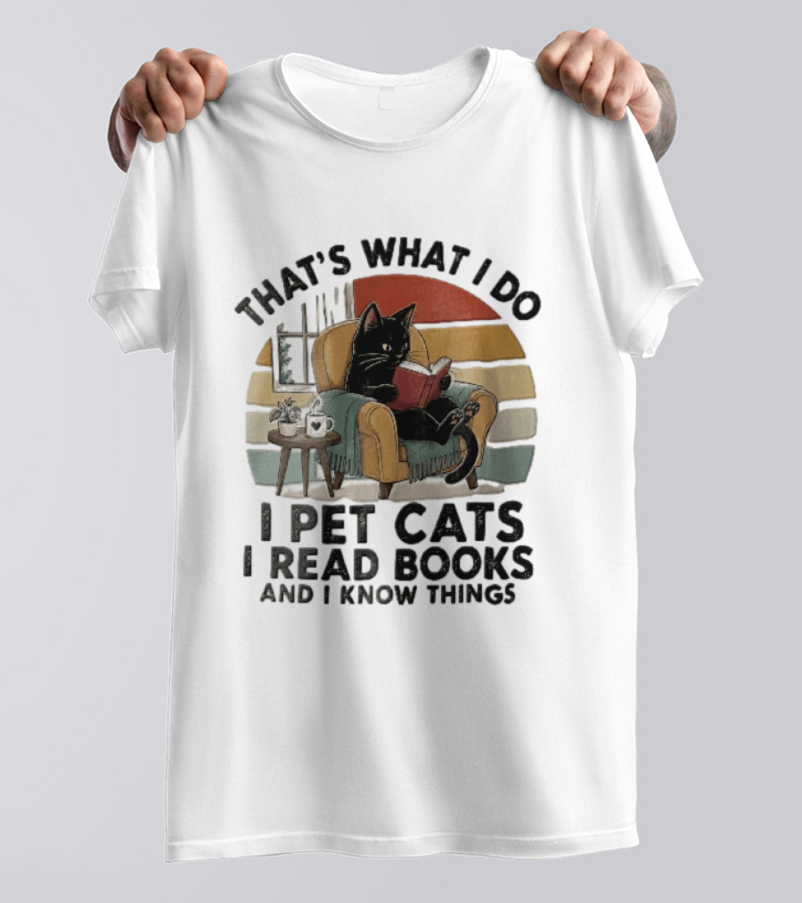 That's What I Do I Pet Cats I Read Books And I Know Things Black Kitten Armchair Coffee Cup T-Shirt