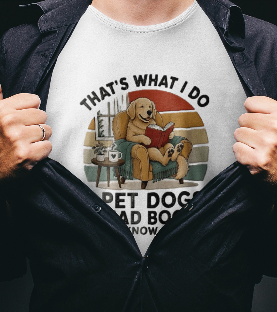 That's What I Do I Pet Dogs I Read Books And I Know Things Golden Retriever Armchair Sunset T-Shirt