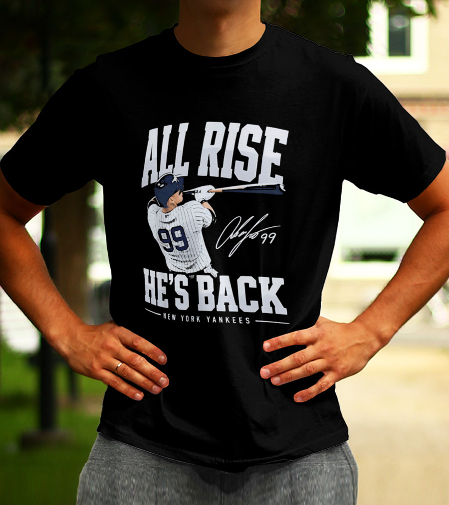 All Rise He's Back New York Yankees 99 T-Shirt