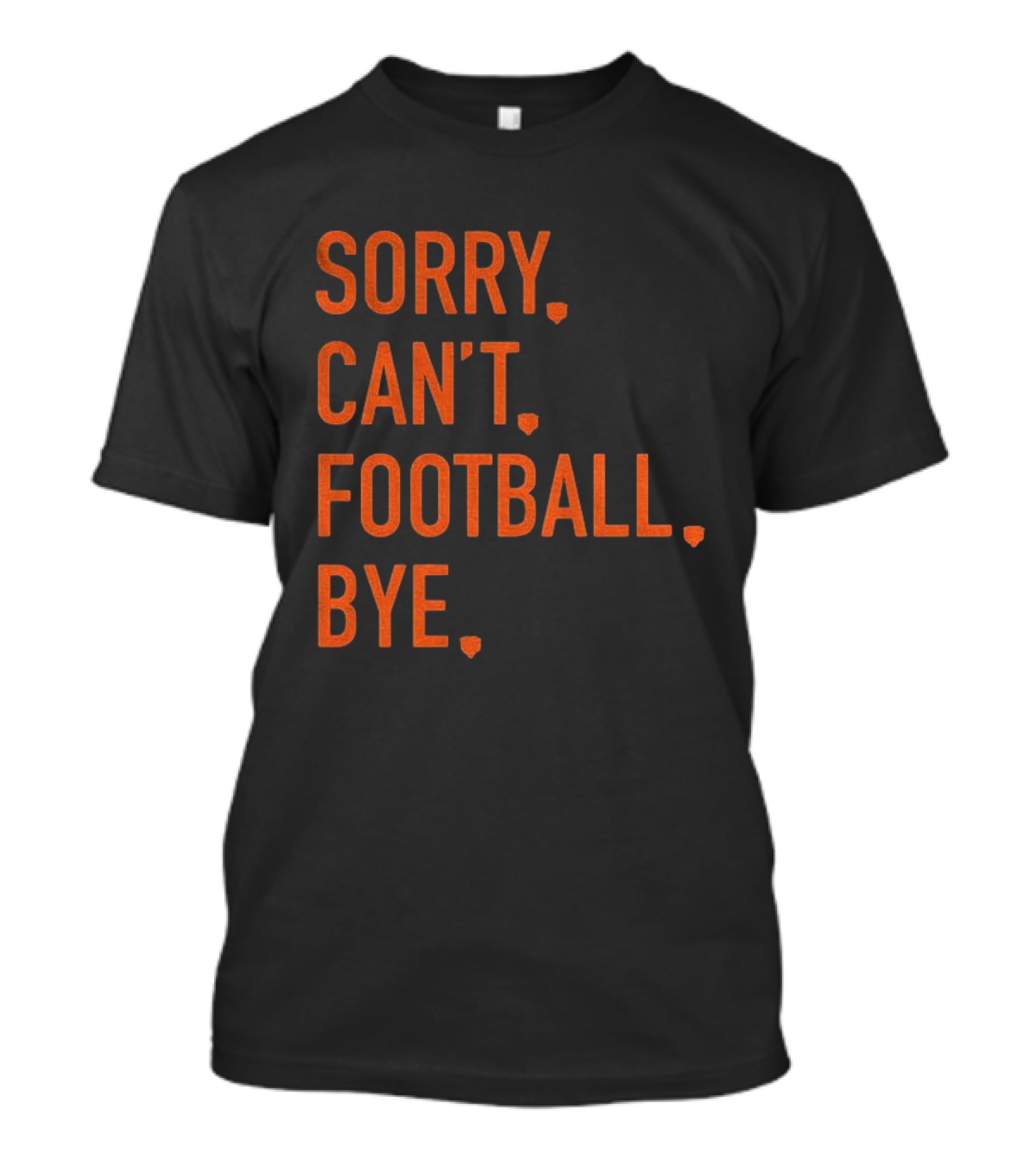 Sorry Can't Football Bye Chicago Bears Fan T-Shirt