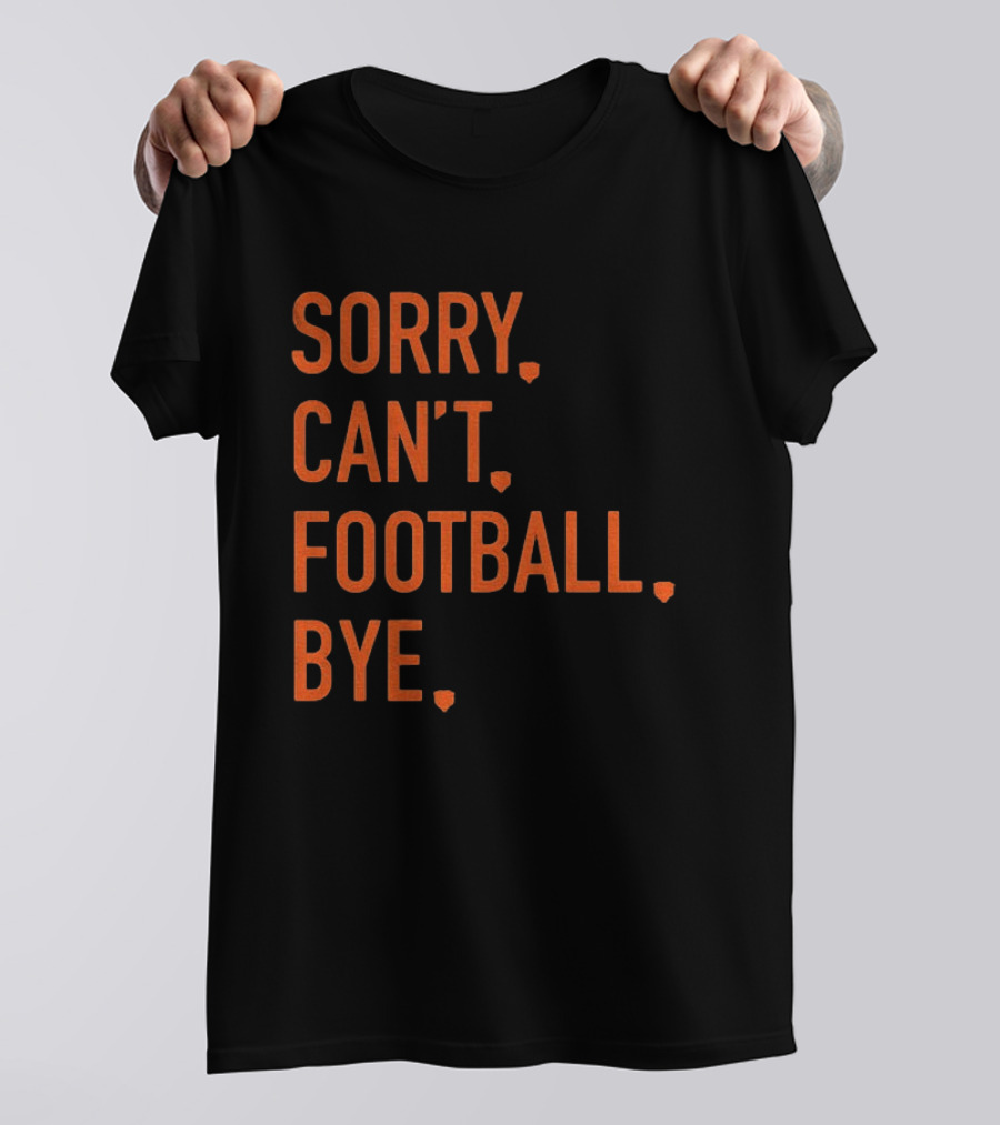 Sorry Can't Football Bye Chicago Bears Fan T-Shirt
