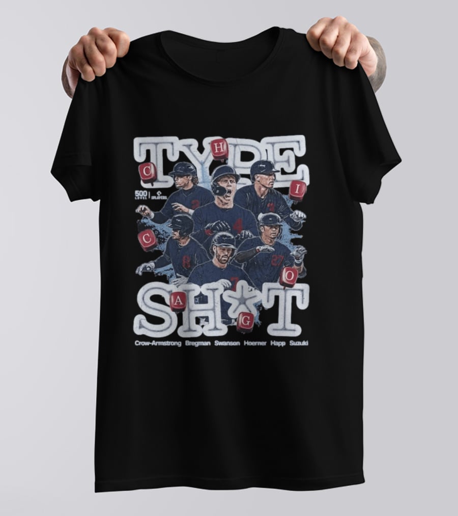 Chicago Cubs Type SH*T Crow Armstrong Bregman Swanson Hoerner Happ Suzuki T-Shirt