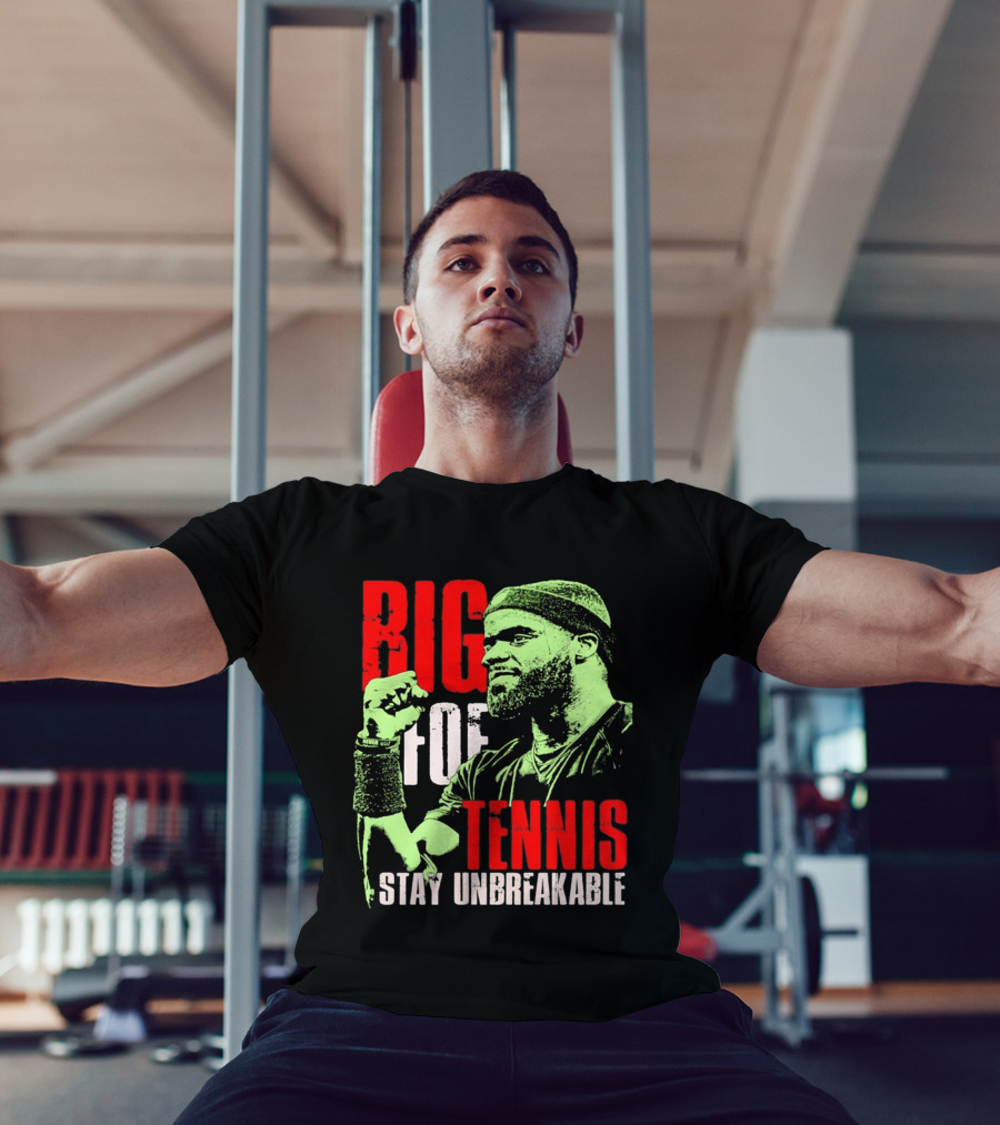 Big Foe Tennis Stay Unbreakable T-Shirt