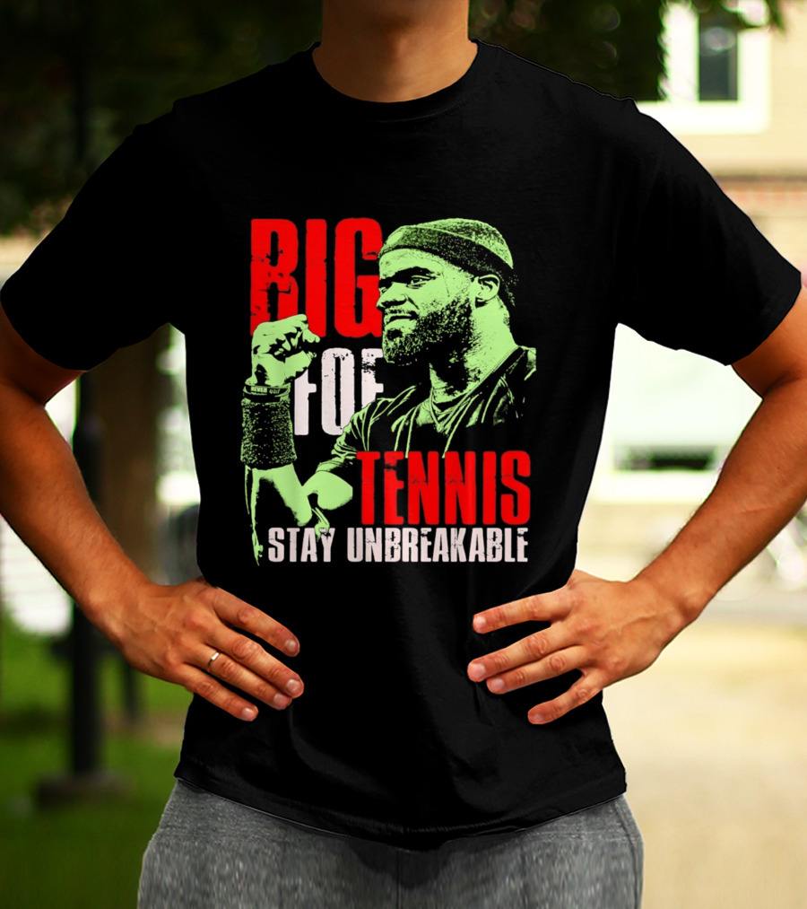 Big Foe Tennis Stay Unbreakable T-Shirt
