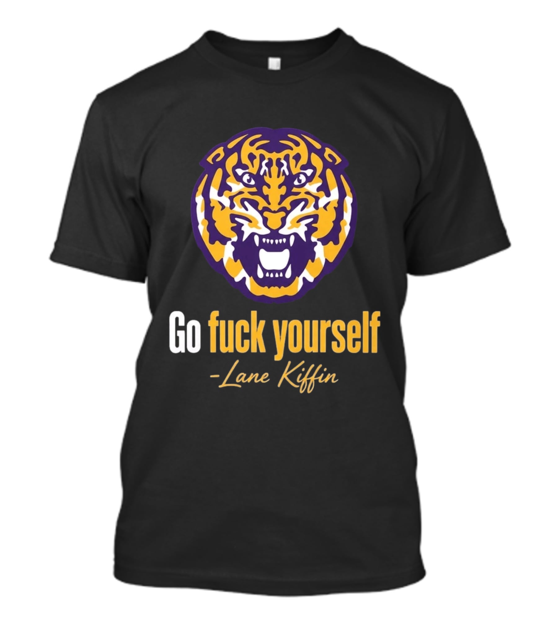Go Fuck Yourself Tiger Lane Kiffin 2026 T-Shirt