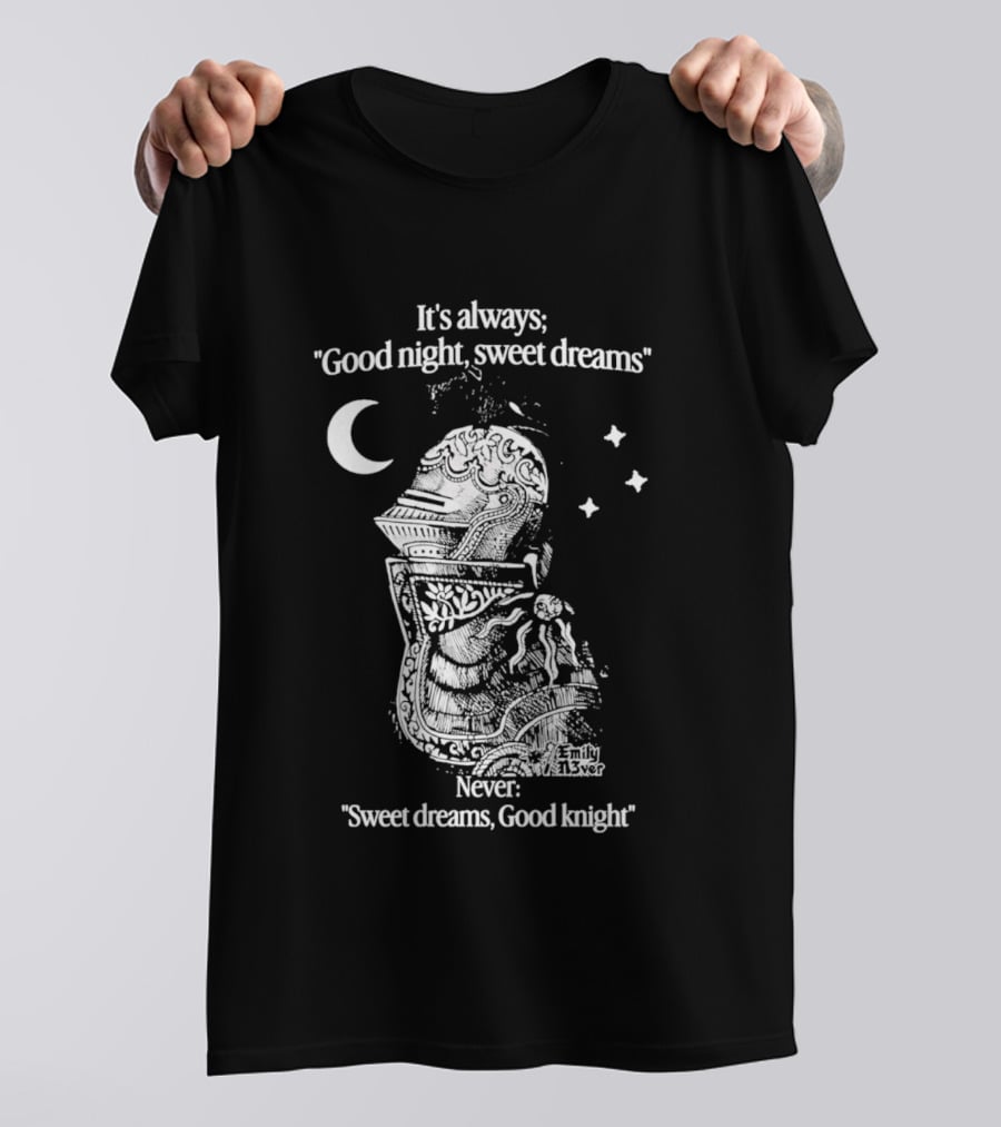It's Always Good Night Sweet Dreams Never Sweet Dreams Good Knight Pun T-Shirt