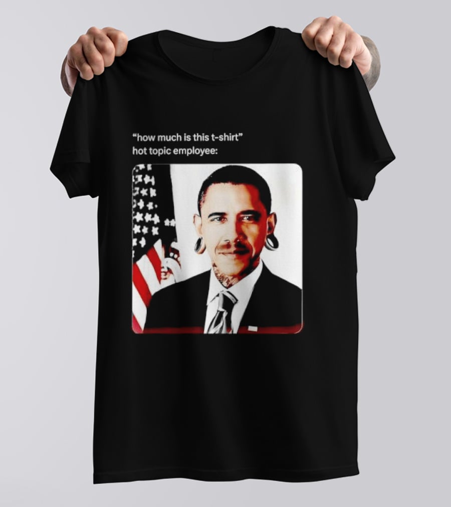 Obama Pierced Earlobe Tattooed Neck How Much Is This Hot Topic Employee T-Shirt