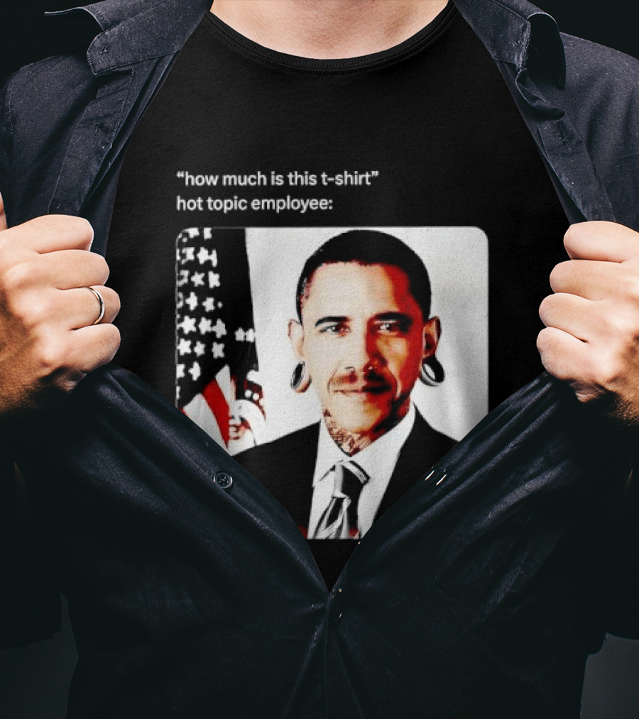 Obama Pierced Earlobe Tattooed Neck How Much Is This Hot Topic Employee T-Shirt