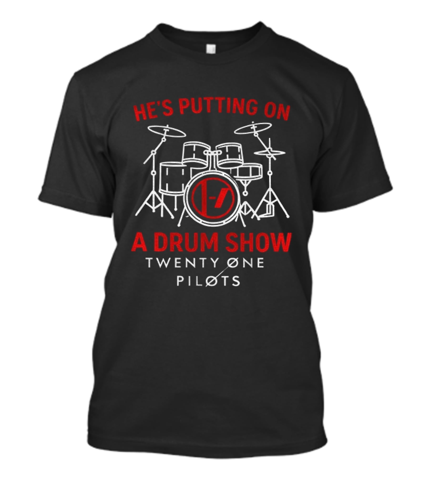 He's Putting On A Drum Show Twenty Øne Piløts Drums T-Shirt
