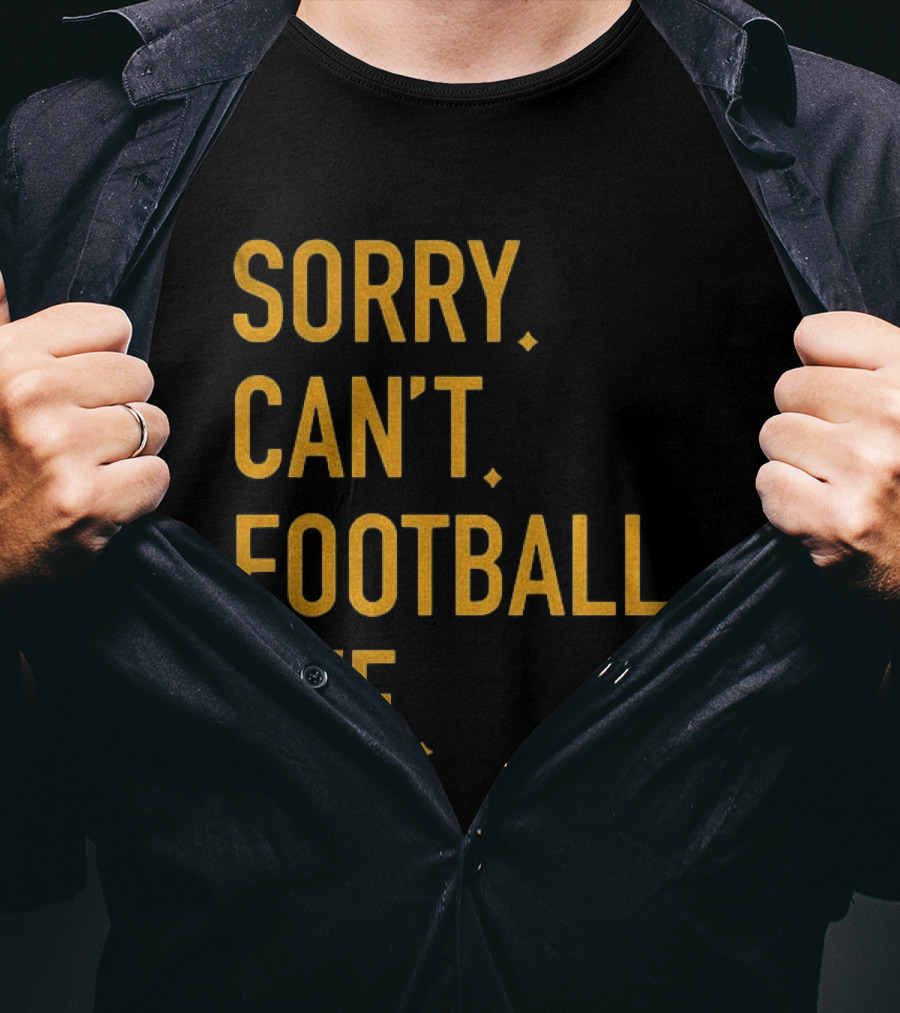 Pittsburgh Steelers Football Sorry Can’t Football Bye T-Shirt