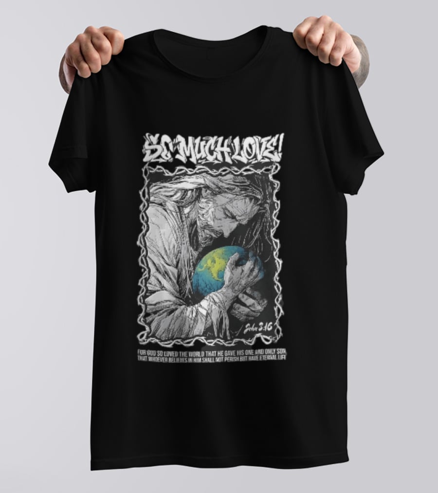 So Much Love John 3 16 Jesus Hugging Earth Crown Of Thorns T-Shirt