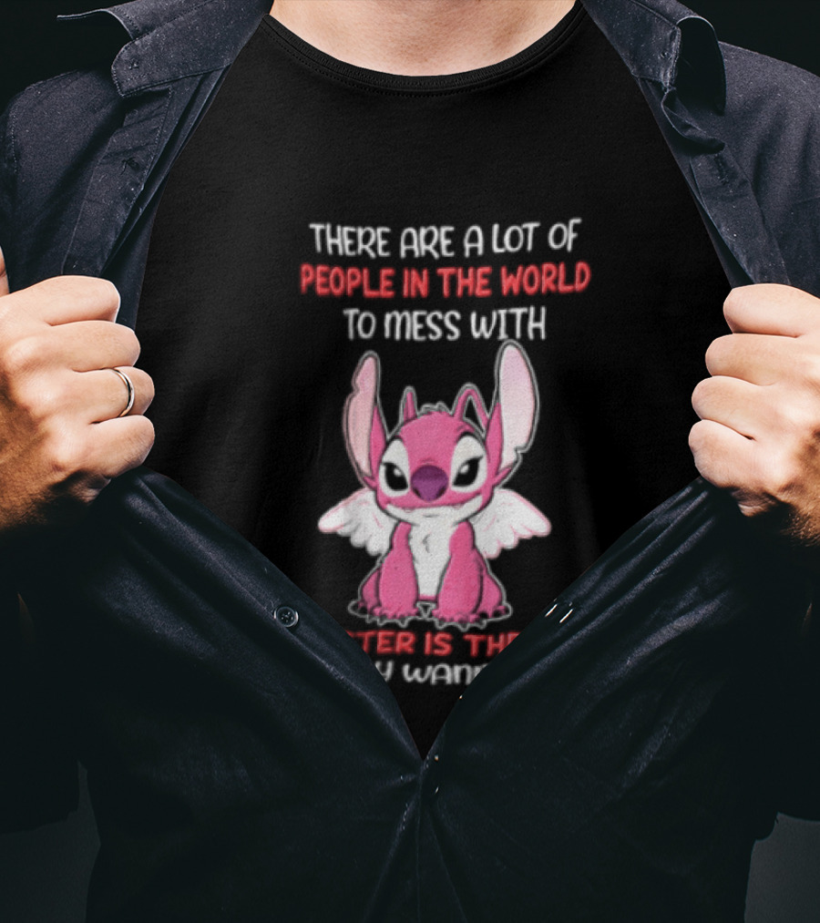 There Are A Lot Of People In The World To Mess With My Sister Is The One You May Wanna Skip Angel Stitch Pink T-Shirt