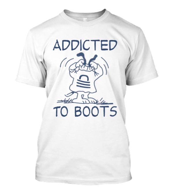 Addicted To Boots Humor Funny Cartoon T-Shirt