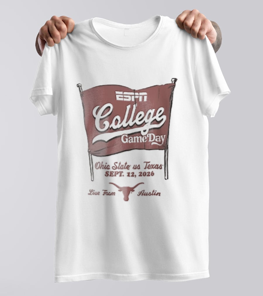 ESPN College GameDay Ohio State Vs Texas September 12 2026 Live From Austin Longhorns Flag Sketch T-Shirt