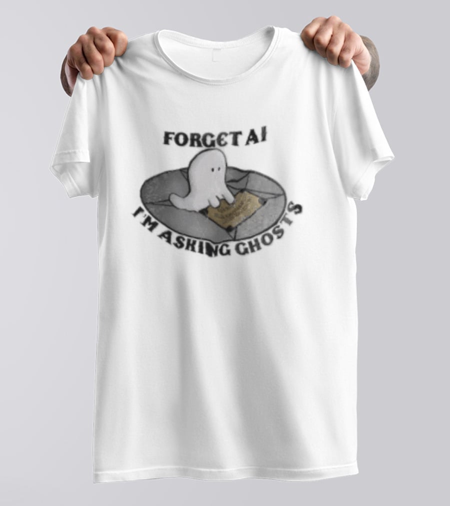 Forget AI I'm Asking Ghosts Ouija Board Ghost T-Shirt
