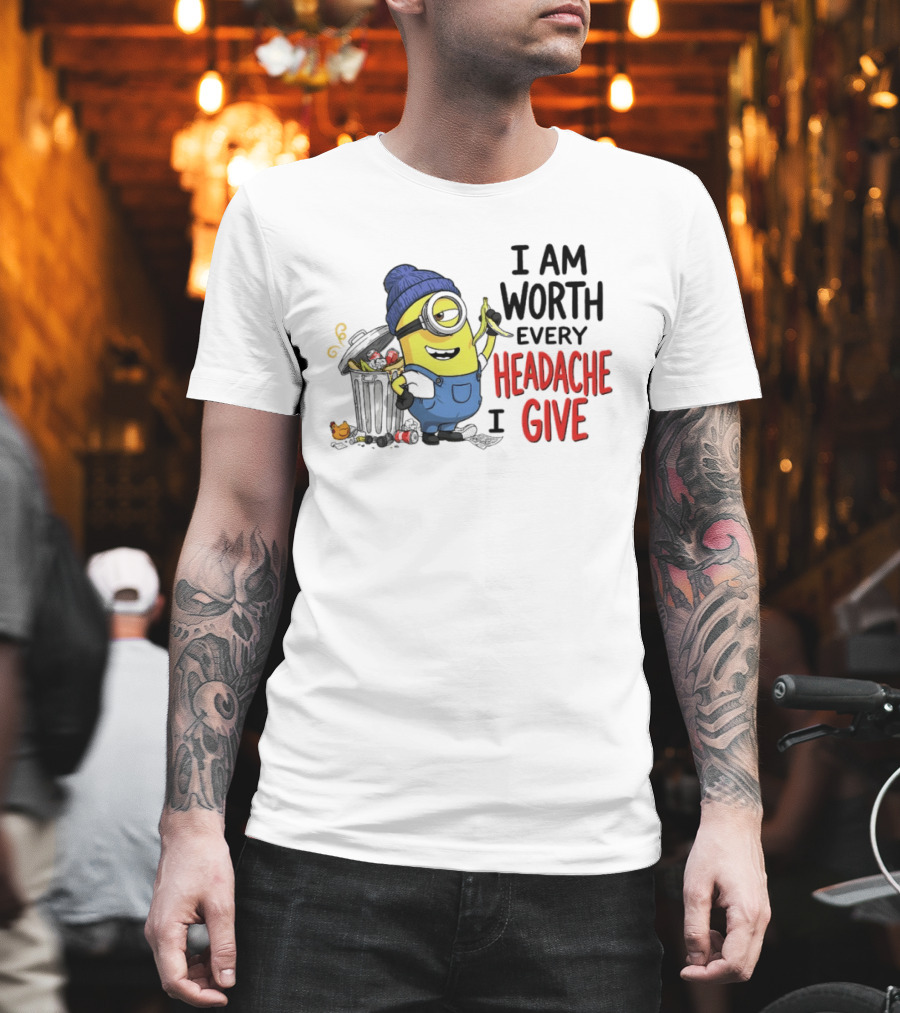 Minion Garbage I Am Worth Every Headache I Give Banana Scene T-Shirt