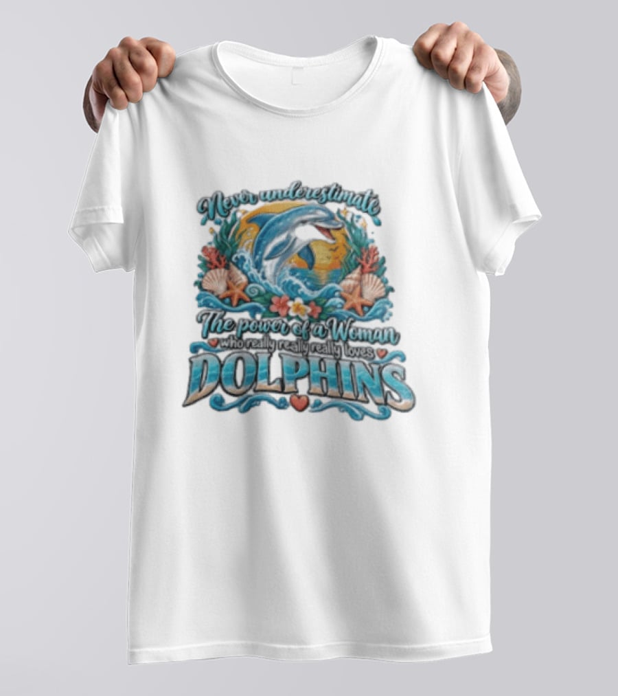 Never Underestimate The Power Of A Woman Who Really Loves Dolphins Ocean Waves Sunburst Shells T-Shirt