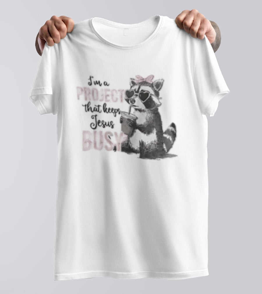 I'm A Project That Keeps Jesus Busy Raccoon Wearing Bow T-Shirt