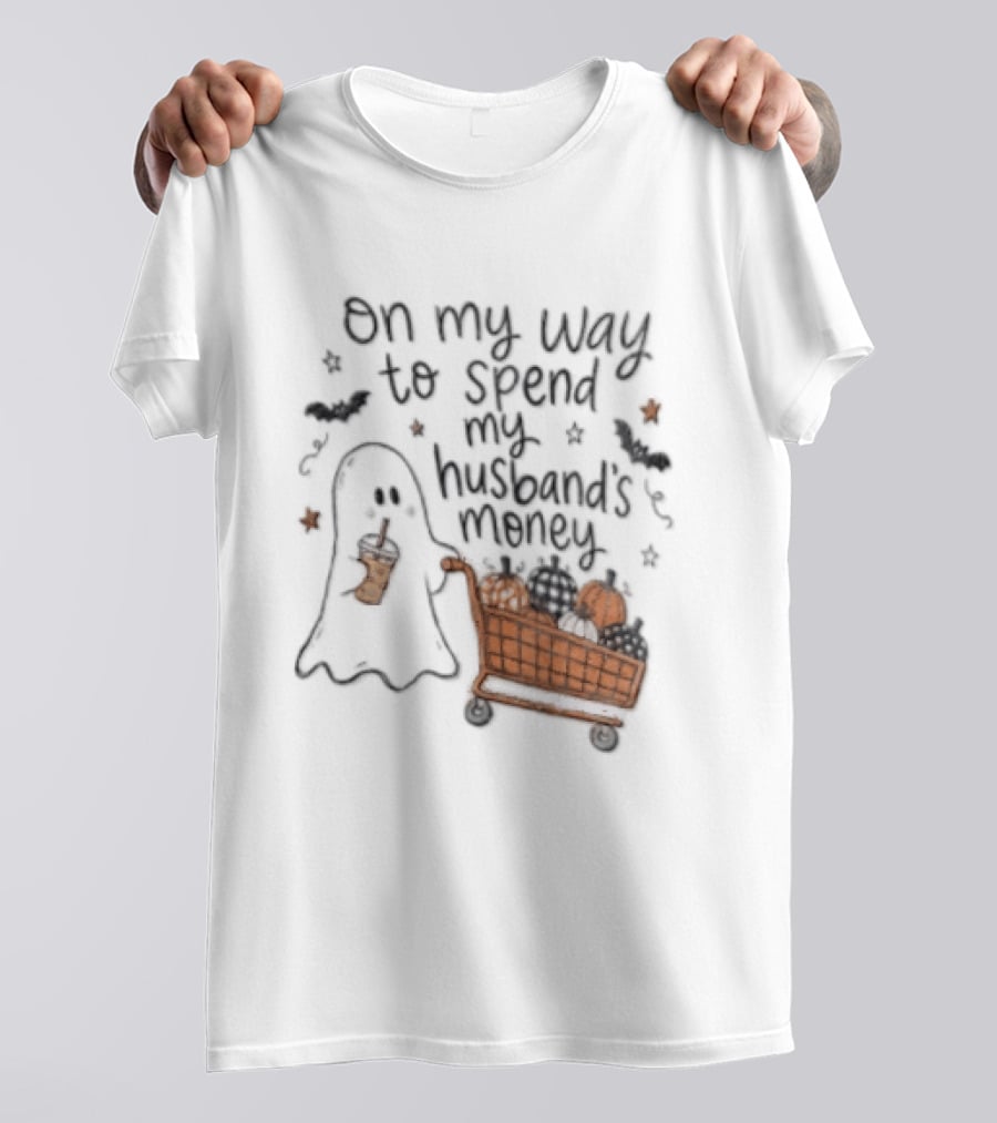 On My Way To Spend My Husband's Money Ghost Shopping Cart Halloween Humor T-Shirt