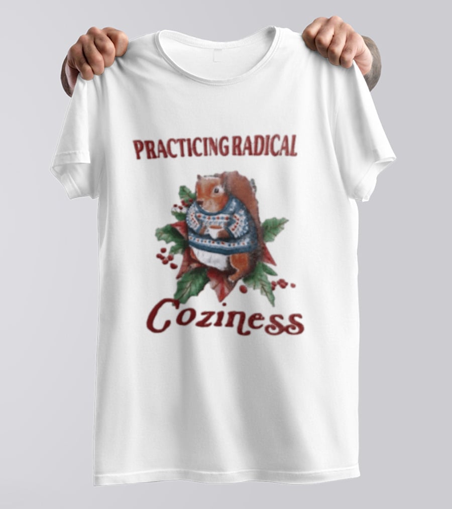 Practicing Radical Coziness Squirrel With Sweater And T-Shirt