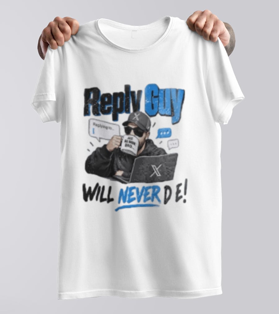 Reply Guy X Meme Humor Will Never Die Internet Culture T-Shirt