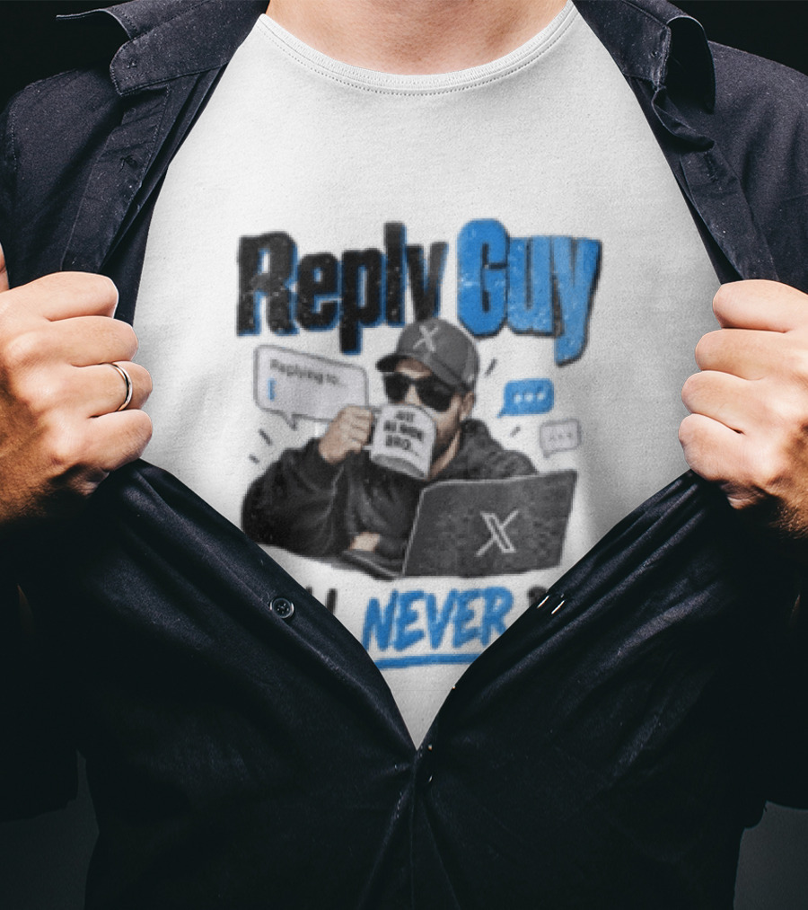Reply Guy X Meme Humor Will Never Die Internet Culture T-Shirt