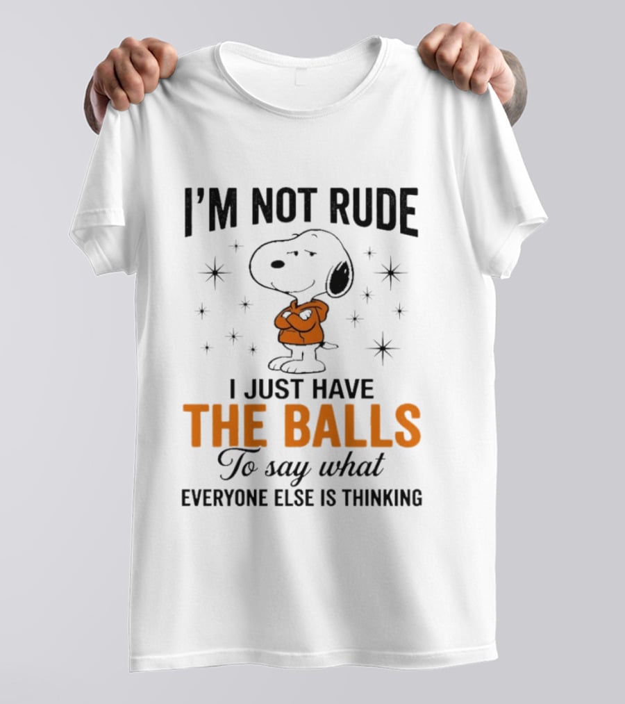 Snoopy I'm Not Rude I Just Have The Balls To Say What Everyone Else Is Thinking T-Shirt