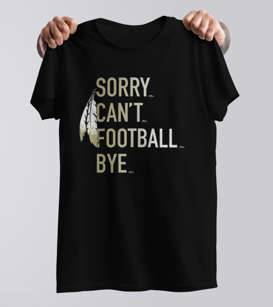 Washington Commanders Football Sorry Can’t Football Bye T-Shirt
