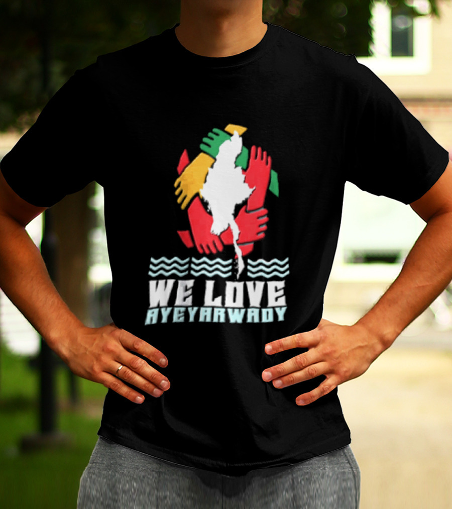 We Love Ayeyarwady Map Of Myanmar Hands Together Red Green Yellow Waves T-Shirt