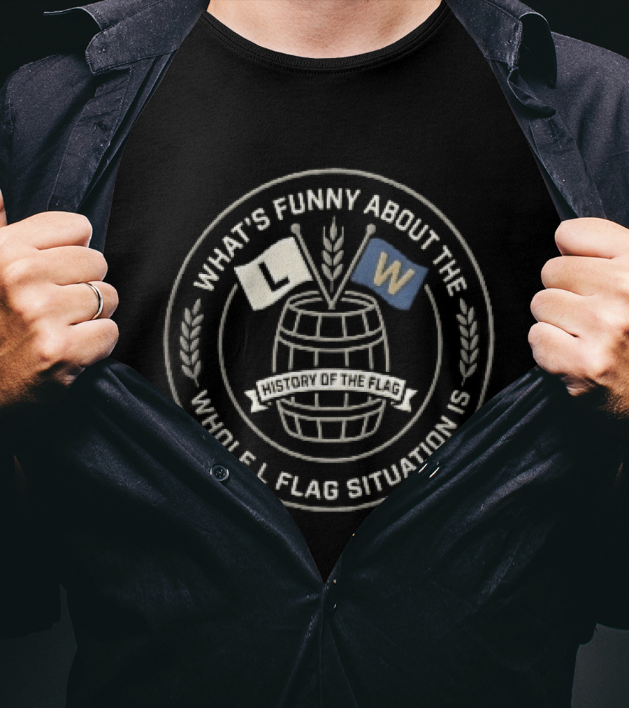 What's Funny About The Whole L Flag Situation Is Wooden Barrel Wheat Stalks Circular Seal T-Shirt