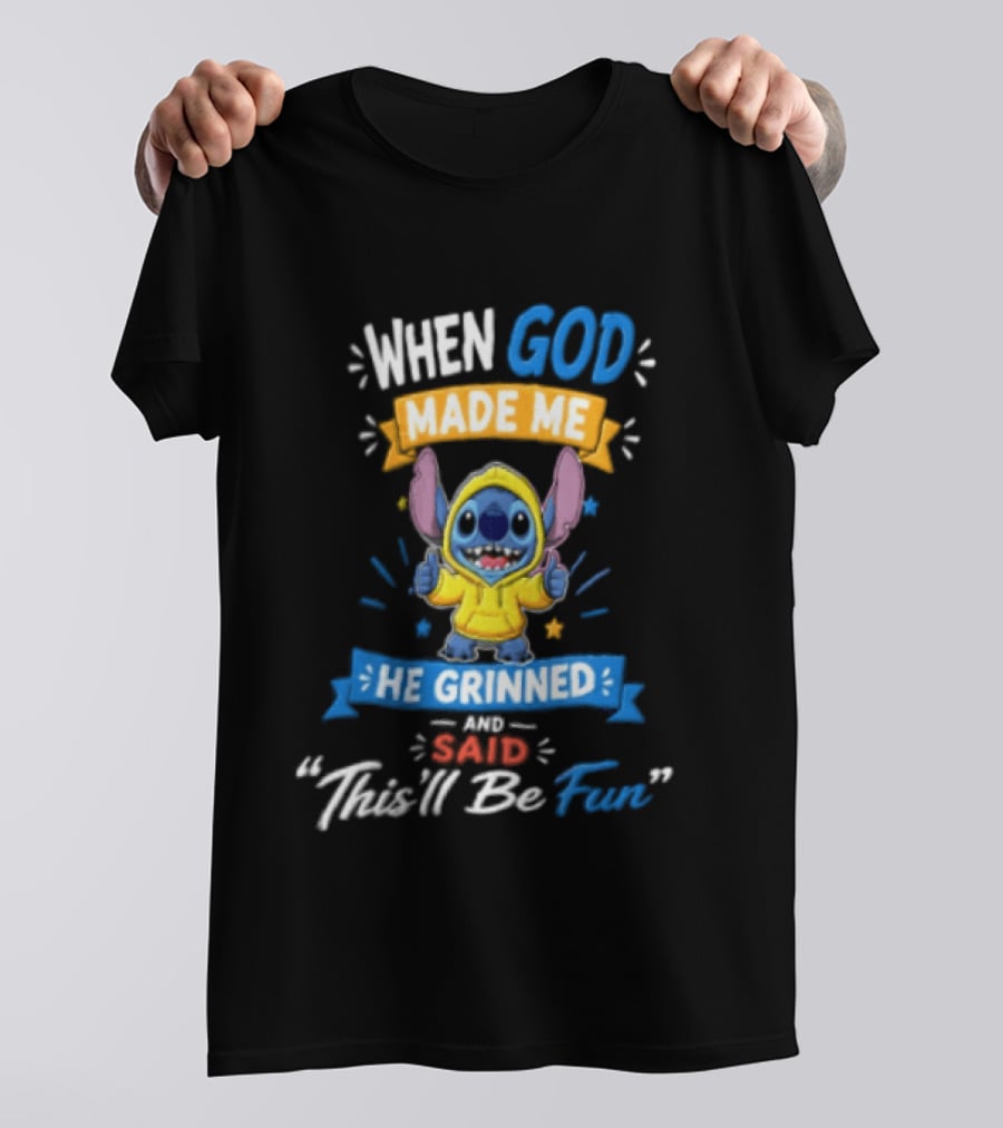 When God Made Me He Grinned And Said Thisll Be Fun Stitch T-Shirt