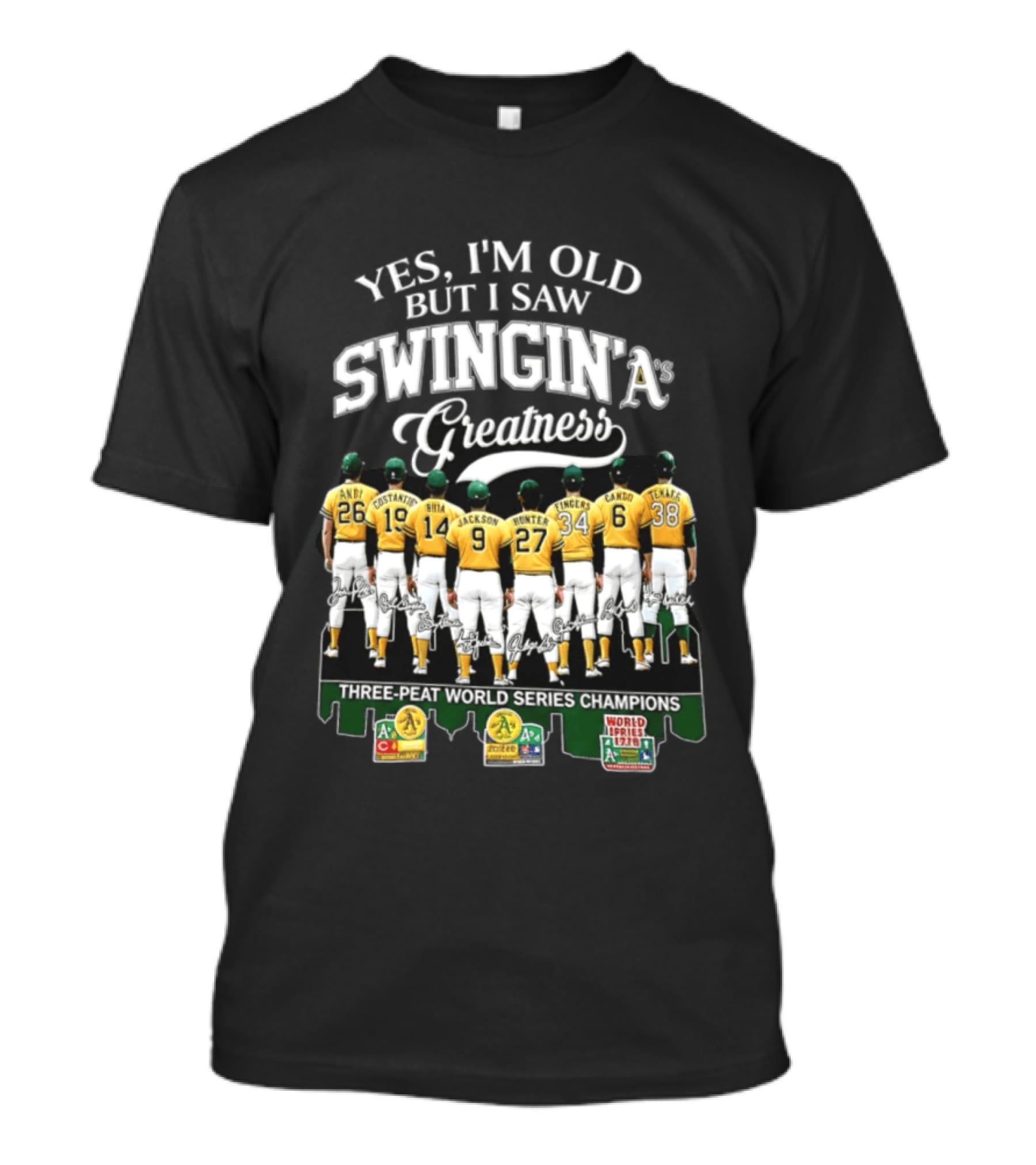 Yes I'm Old But I Saw Swingin' A's Greatness Three Peat World Series Champions T-Shirt