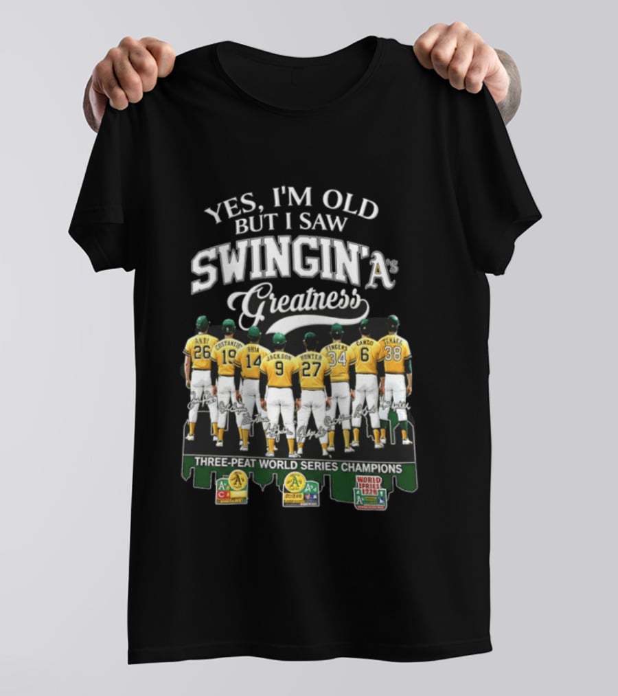 Yes I'm Old But I Saw Swingin' A's Greatness Three Peat World Series Champions T-Shirt